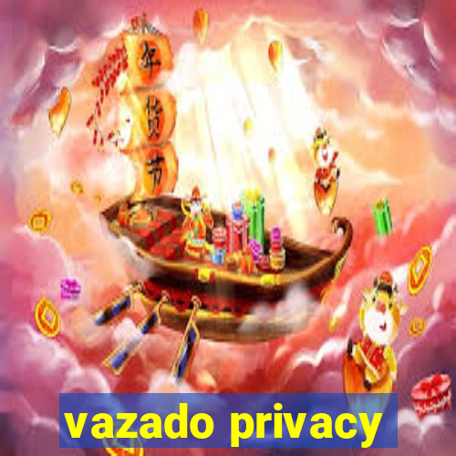 vazado privacy